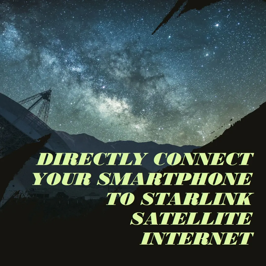 Internet Vệ Tinh Starlink Kết Nối Trực Tiếp với Smartphone và Cơ Hội Mở Ra