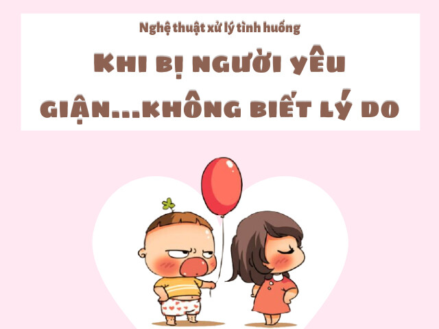 Nói Gì Khi Người Yêu Giận Cách Đối Phó Và Giải Quyết Hiệu Quả